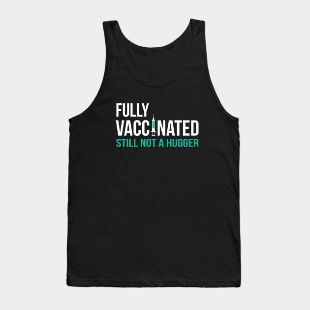 Fully Vaccinated Still not a Hugger Tank Top by stuffbyjlim
